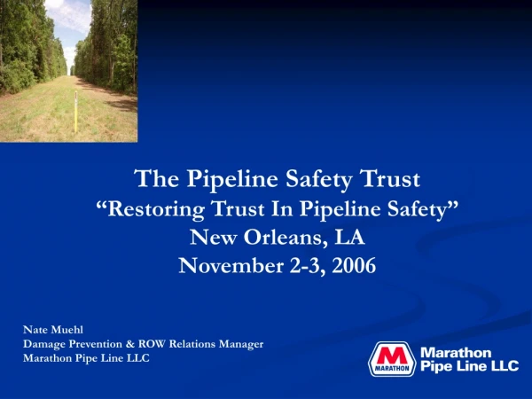 The Pipeline Safety Trust “Restoring Trust In Pipeline Safety” New Orleans, LA November 2-3, 2006