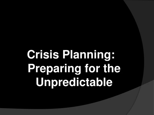 Crisis Planning: Preparing for the Unpredictable