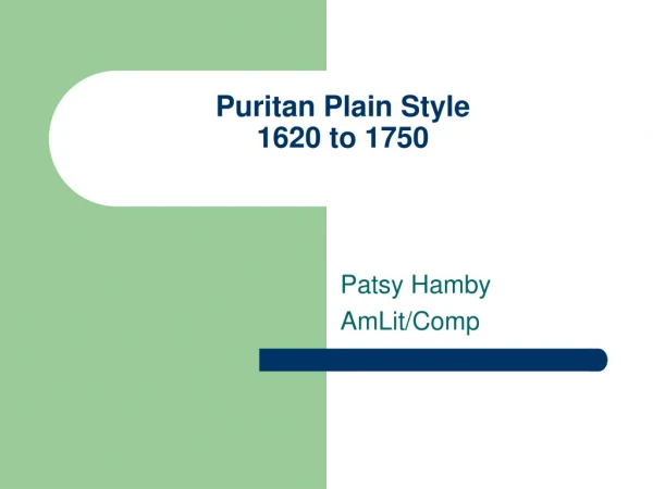 Puritan Plain Style 1620 to 1750