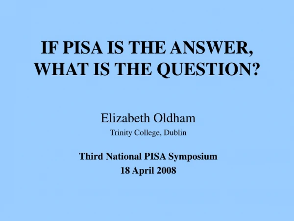 IF PISA IS THE ANSWER, WHAT IS THE QUESTION?