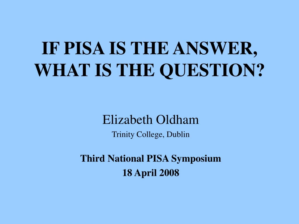 if pisa is the answer what is the question