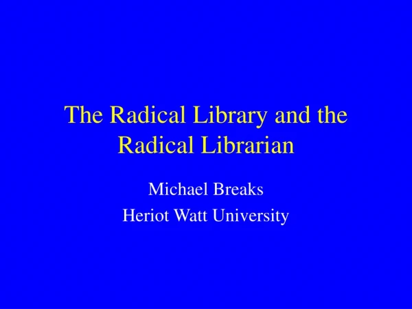 The Radical Library and the Radical Librarian