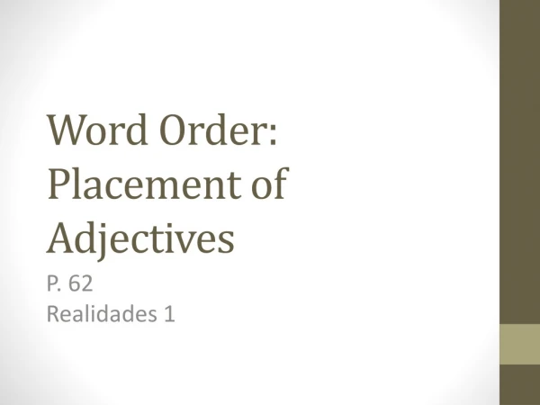 Word Order:   Placement of Adjectives