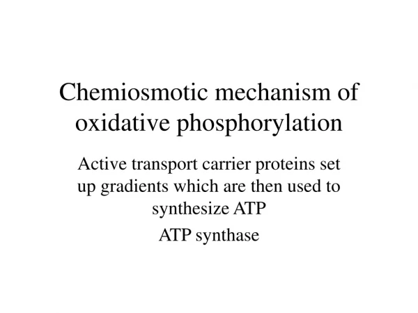 Chemiosmotic mechanism of oxidative phosphorylation