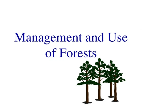 Management and Use of Forests