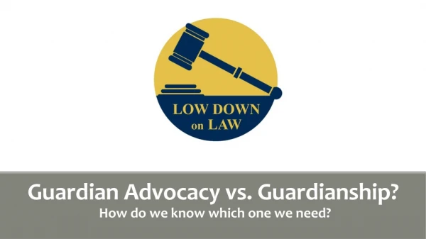 Guardian Advocacy vs. Guardianship?