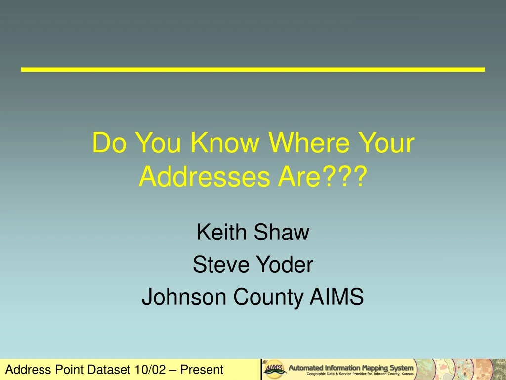 do you know where your addresses are