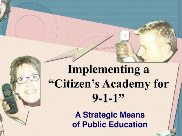 Implementing a “Citizen’s Academy for  9-1-1”