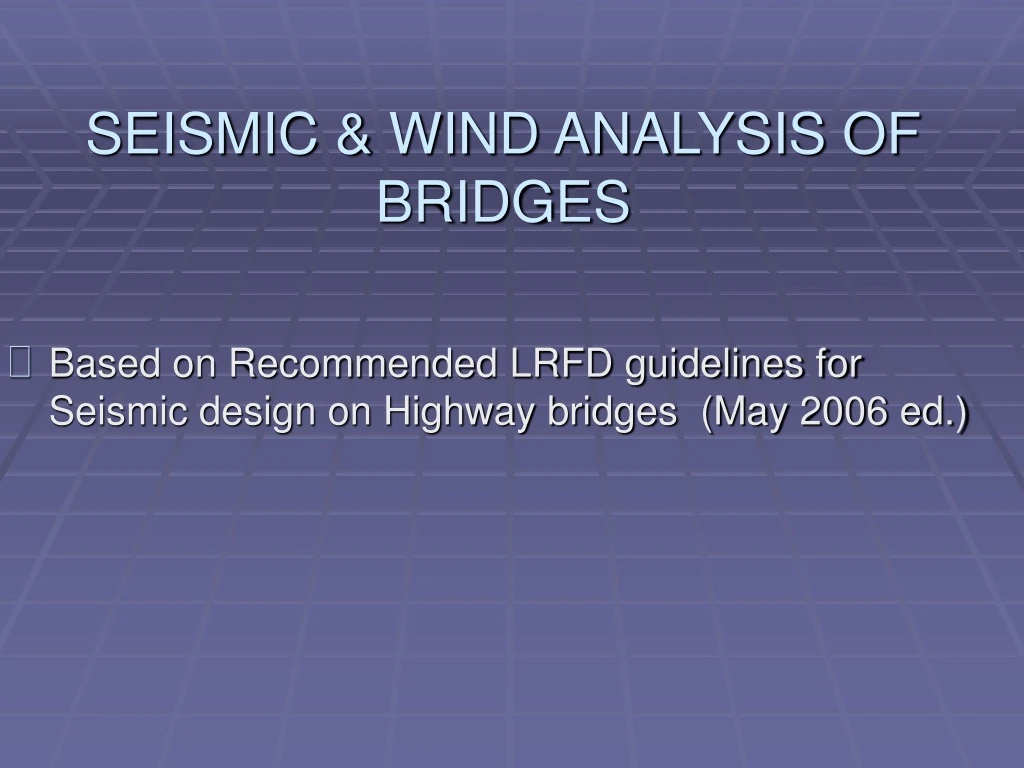 seismic wind analysis of bridges