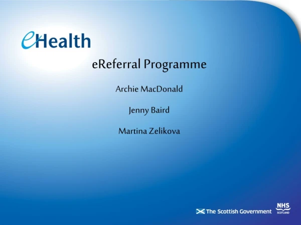 eReferral Programme  Archie MacDonald Jenny Baird Martina Zelikova