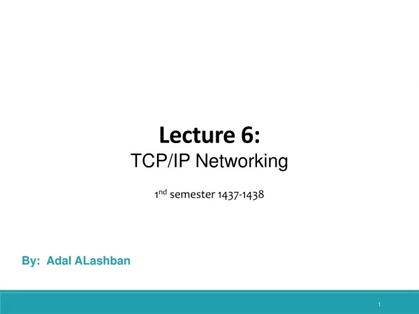 Lecture 6: TCP/IP Networking