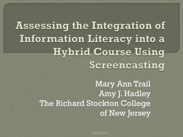 Assessing the Integration of Information Literacy into a Hybrid Course Using  Screencasting