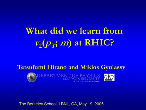 What did we learn from v 2 ( p T ;  m ) at RHIC?