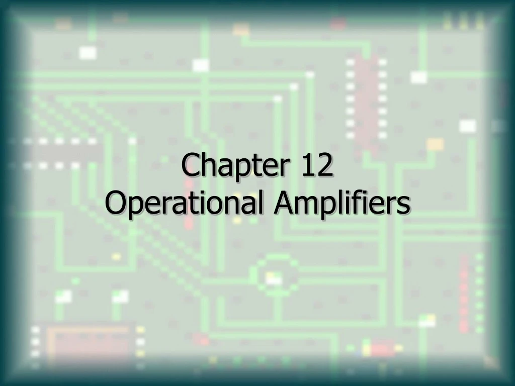 chapter 12 operational amplifiers