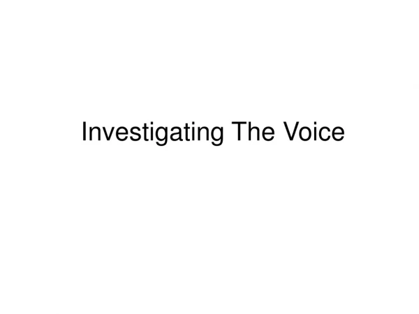 Investigating The Voice