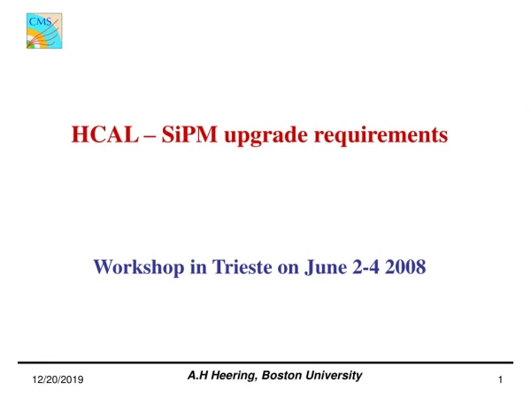 HCAL – SiPM upgrade requirements Workshop in Trieste on June 2-4 2008