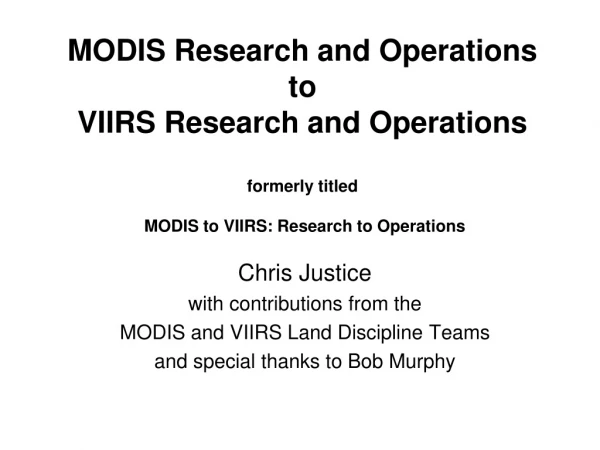 Chris Justice  with contributions from the  MODIS and VIIRS Land Discipline Teams