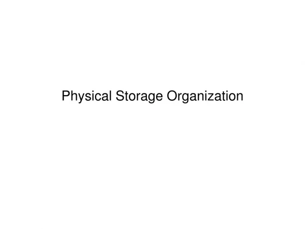 Physical Storage Organization