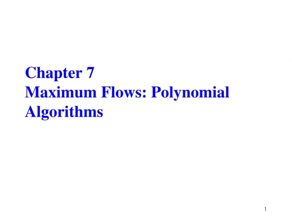 Chapter 7 Maximum Flows: Polynomial Algorithms