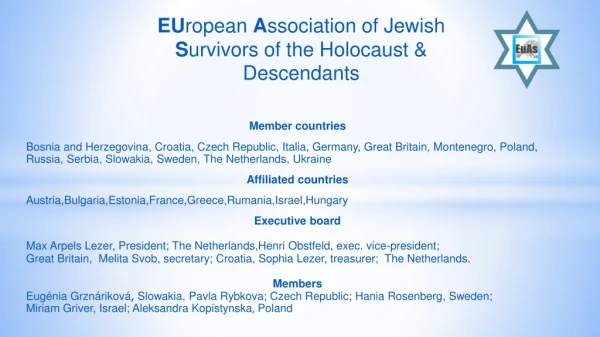 EU ropean  A ssociation of Jewish  S urvivors of the Holocaust  &amp;  Descendants