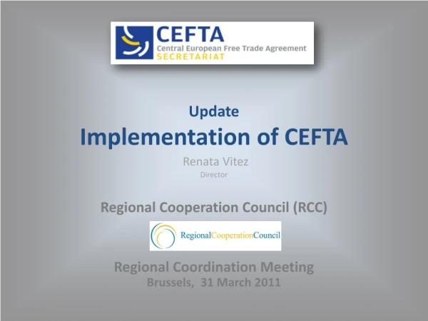 Update  Implementation of CEFTA Renata Vitez Director