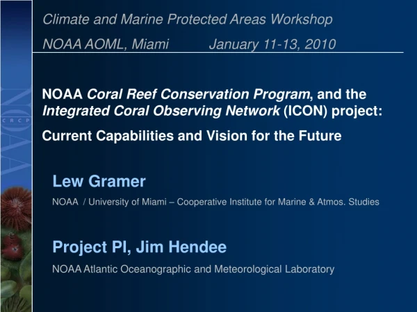 Project PI, Jim Hendee NOAA Atlantic Oceanographic and Meteorological Laboratory