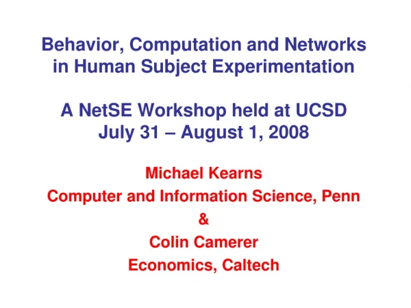 Michael Kearns Computer and Information Science, Penn &amp; Colin Camerer Economics, Caltech