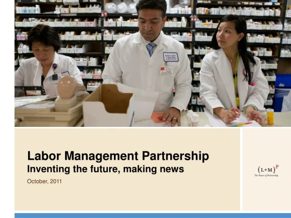 Labor Management Partnership  Inventing the future, making news October, 2011
