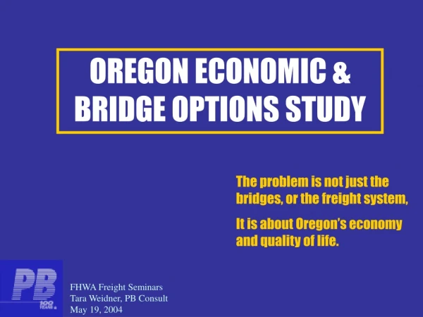 OREGON ECONOMIC &amp; BRIDGE OPTIONS STUDY