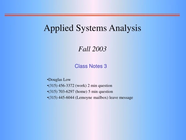 Applied Systems Analysis Fall 2003