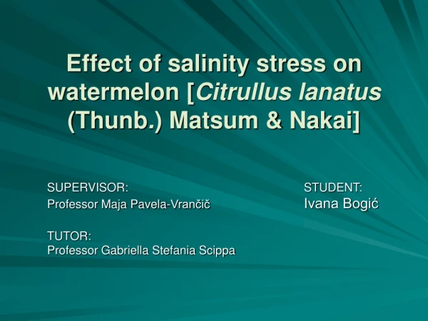 Effect of salinity stress on watermelon [ Citrullus lanatus  (Thunb . ) Matsum &amp; Nakai]