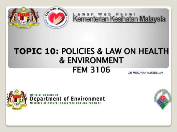 TOPIC 10:  POLICIES &amp; LAW ON HEALTH &amp; ENVIRONMENT FEM 3106