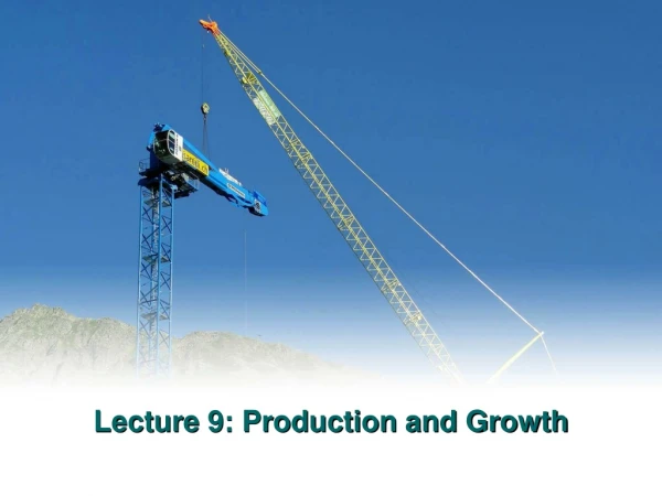 Lecture  9 : Production and Growth