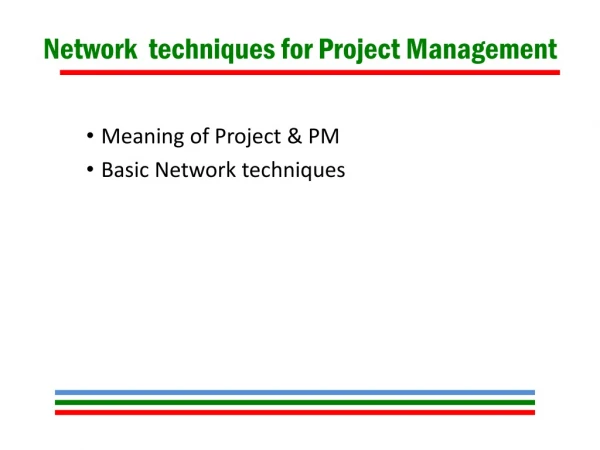 Network  techniques for Project Management