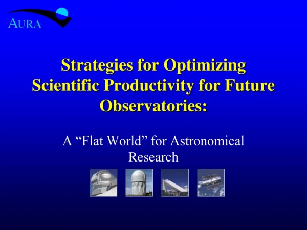 Strategies for Optimizing Scientific Productivity for Future Observatories:
