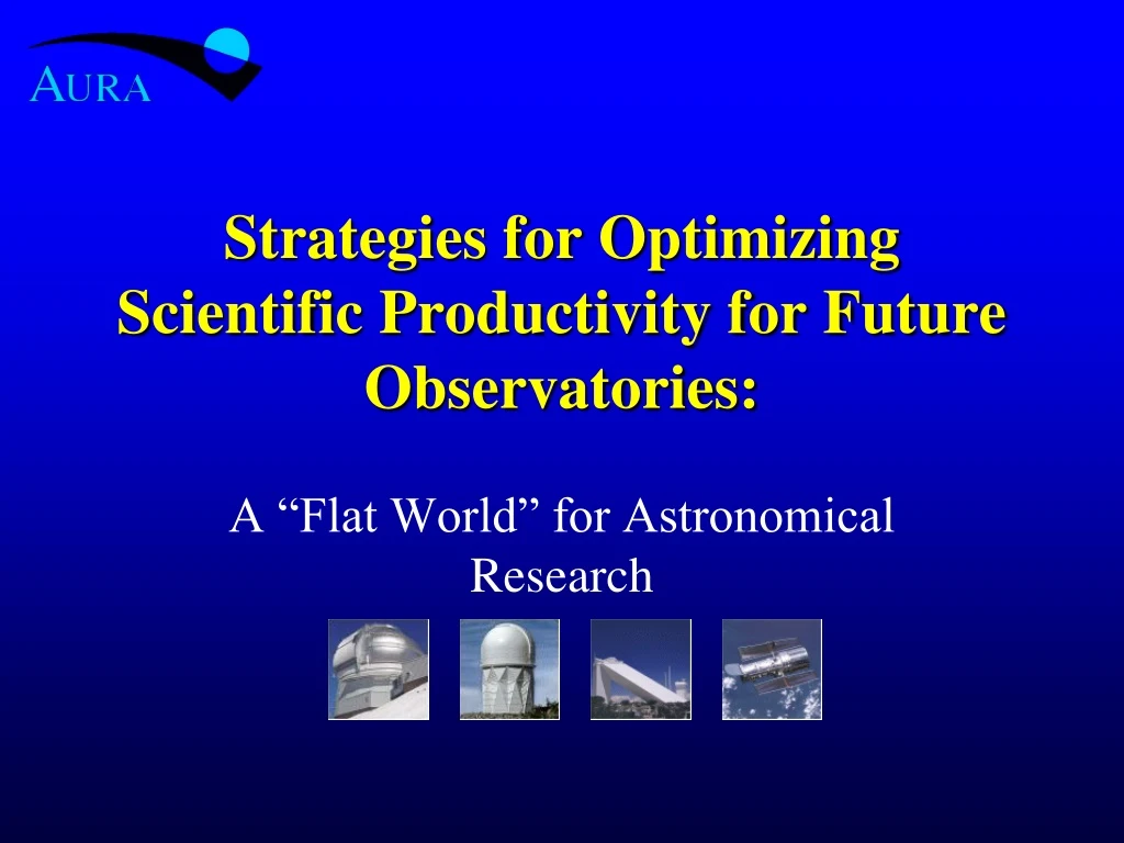 strategies for optimizing scientific productivity for future observatories