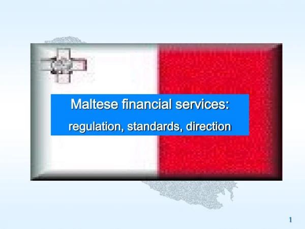 Maltese financial services: regulation, standards, direction