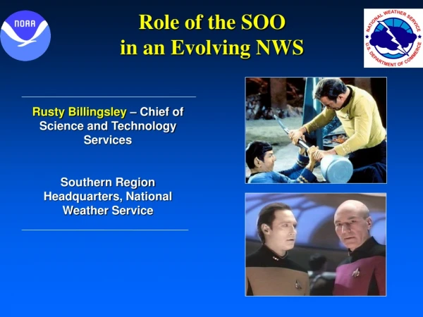 Role of the SOO  in an Evolving NWS