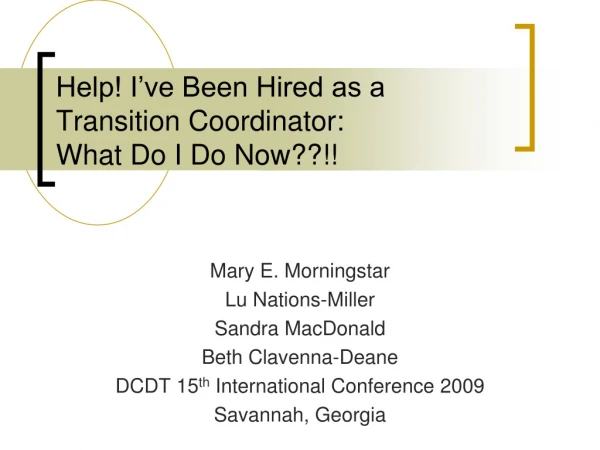 Help! I’ve Been Hired as a Transition Coordinator:  What Do I Do Now??!!