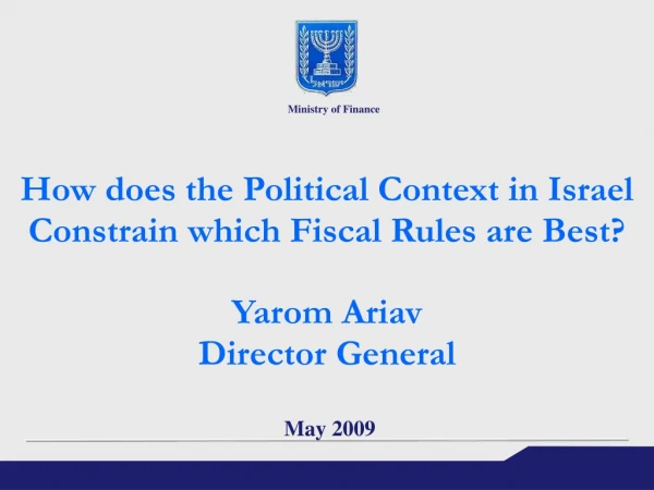 How does the Political Context in Israel Constrain which Fiscal Rules are Best? Yarom Ariav