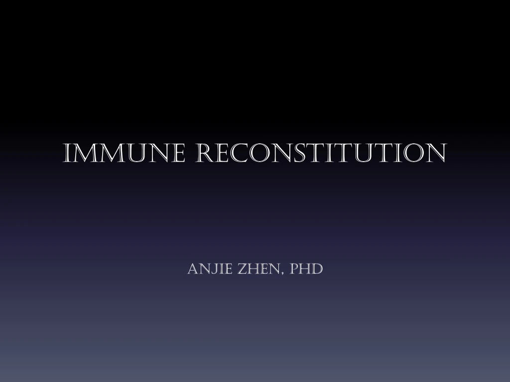 immune reconstitution anjie zhen phd