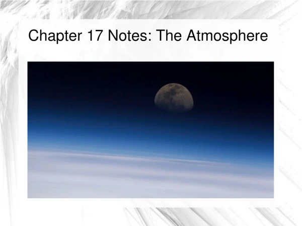 Chapter 17 Notes: The Atmosphere