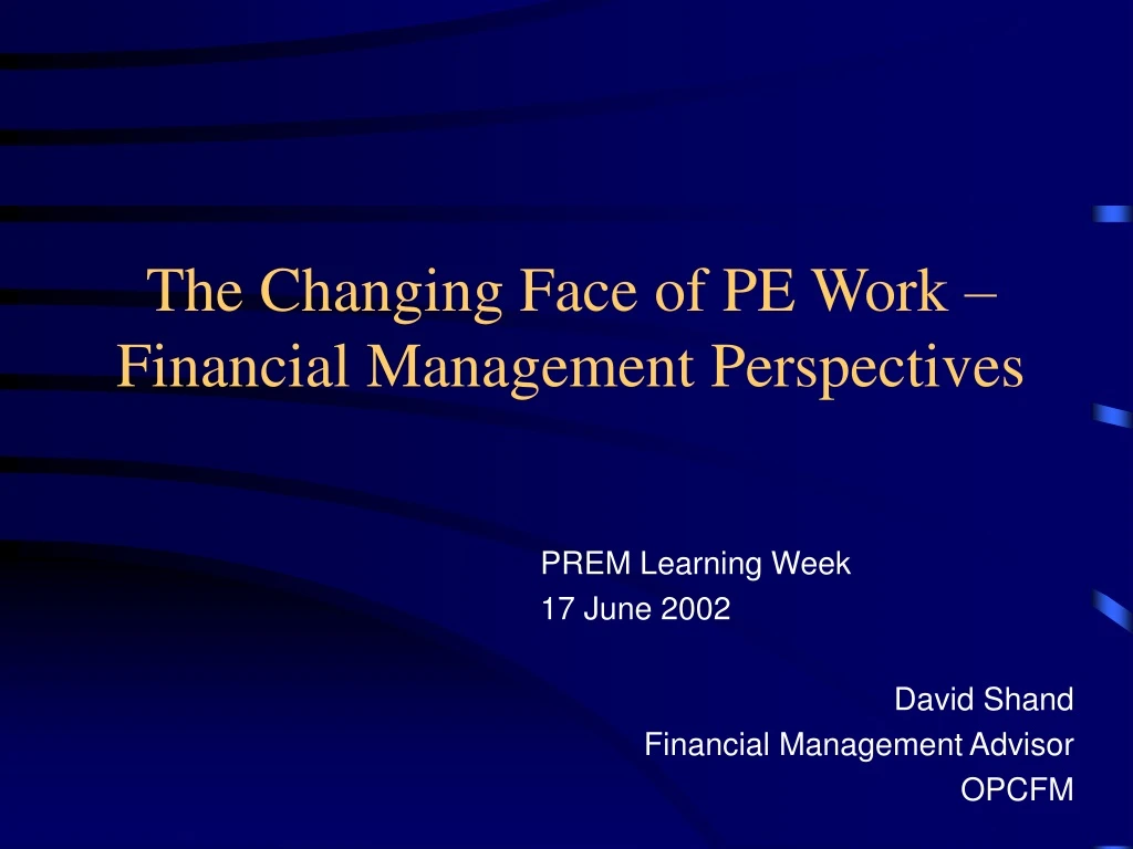 the changing face of pe work financial management perspectives