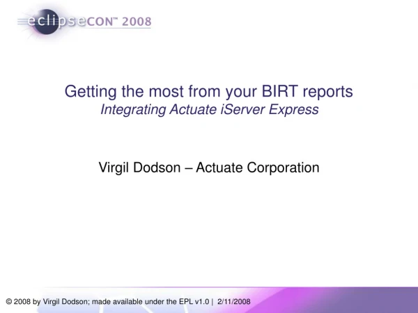 Getting the most from your BIRT reports Integrating Actuate iServer Express