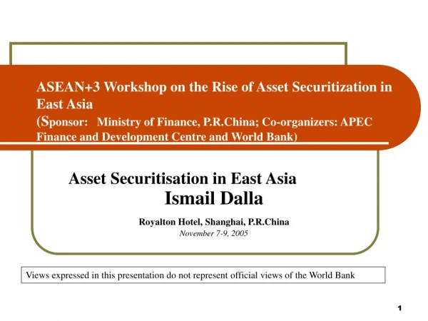 Asset Securitisation in East Asia Ismail Dalla Royalton Hotel, Shanghai, P.R.China