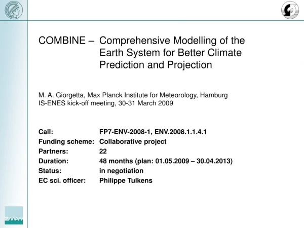 Call: 		FP7-ENV-2008-1, ENV.2008.1.1.4.1 Funding scheme: 	Collaborative project Partners: 	22