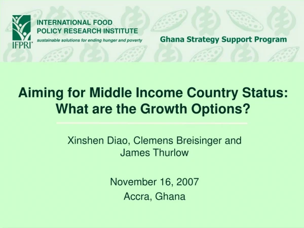 Aiming for Middle Income Country Status: What are the Growth Options?