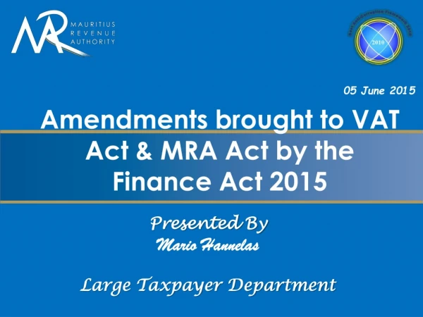 Amendments brought to VAT Act &amp; MRA Act by the Finance Act 2015