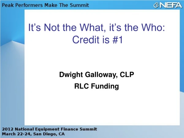 It’s Not the What, it’s the Who:  Credit is #1 Dwight Galloway, CLP RLC Funding