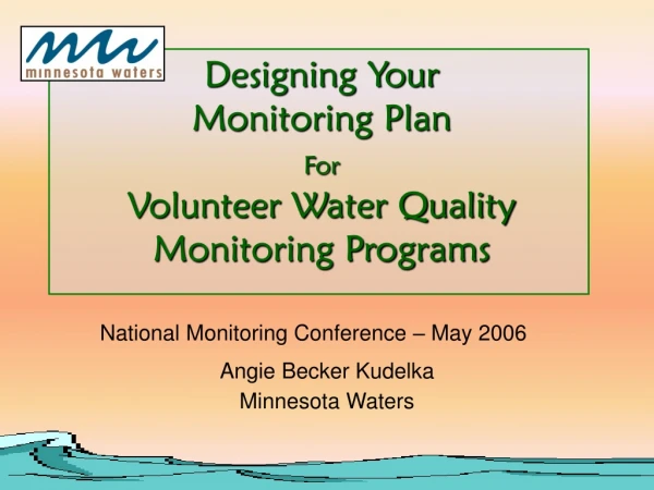 Designing Your  Monitoring Plan For Volunteer Water Quality   Monitoring Programs